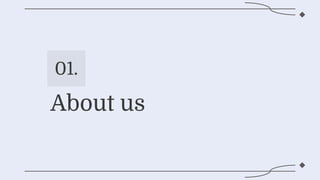About us
01.
 
