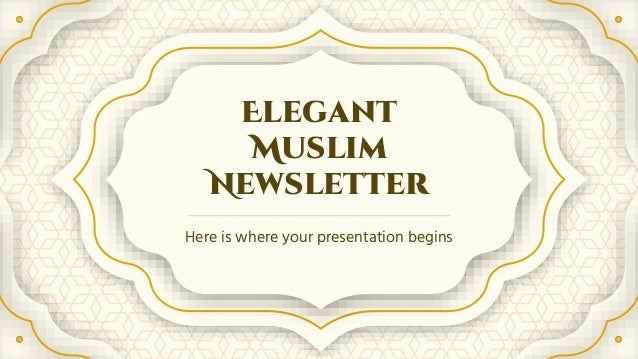 Elegant
Muslim
Newsletter
Here is where your presentation begins
 