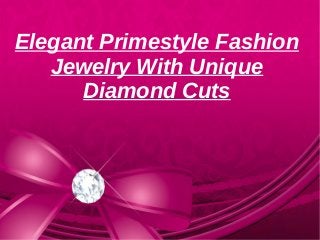 Elegant Primestyle Fashion
Jewelry With Unique
Diamond Cuts
 