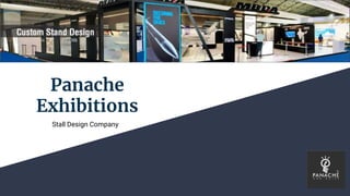 Panache
Exhibitions
Stall Design Company
 