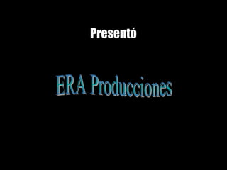 Presentó
 