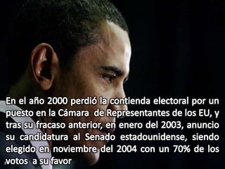 En el año 2000 perdió la contienda electoral por un puesto en la Cámara  de Representantes de los EU, y tras su fracaso anterior, en enero del 2003, anuncio su candidatura al Senado estadounidense, siendo elegido en noviembre del 2004 con un 70% de los votos  a su favor