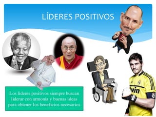 LÍDERES POSITIVOS
 