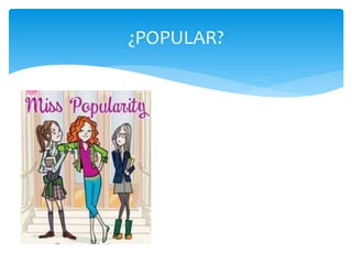 ¿POPULAR?
 