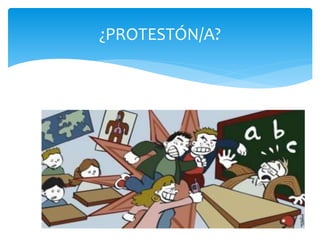 ¿PROTESTÓN/A?
 
