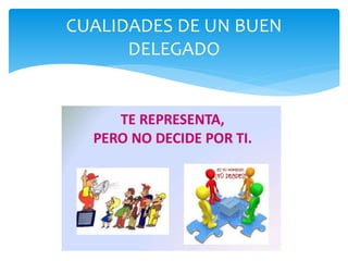CUALIDADES DE UN BUEN
DELEGADO
 