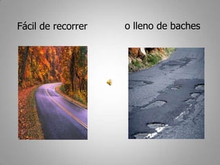 Fácil de recorrer   o lleno de baches
 
