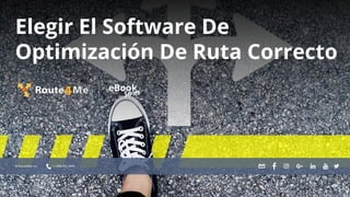 Elegir El Software De
Optimización De Ruta Correcto
© Route4Me Inc. +1-888-552-9045
 