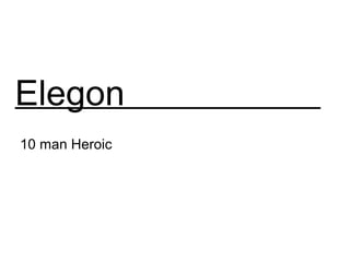 Elegon
10 man Heroic
 
