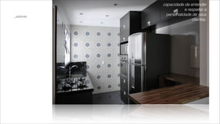 capacidade de entender
                      e respeitar a
_valores
            personalidade de seus
                          clientes.
 