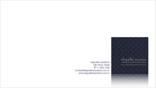 elegueller arquitetos
                   São Paulo, Brasil
                   T 11 7883 1580
contato@eleguellerarquitetos.com.br
   www.eleguellerarquitetos.com.br
 