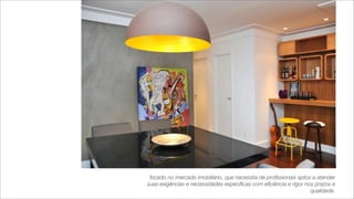 focado no mercado imobiliário, que necessita de proﬁssionais aptos a atender
suas exigências e necessidades especíﬁcas com eﬁciência e rigor nos prazos e
                                                                   qualidade.
 