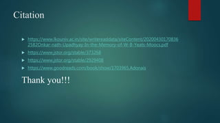 Citation
 https://www.lkouniv.ac.in/site/writereaddata/siteContent/20200430170836
2582Onkar-nath-Upadhyay-In-the-Memory-of-W-B-Yeats-Moocs.pdf
 https://www.jstor.org/stable/373268
 https://www.jstor.org/stable/2929408
 https://www.goodreads.com/book/show/1703965.Adonais
Thank you!!!
 