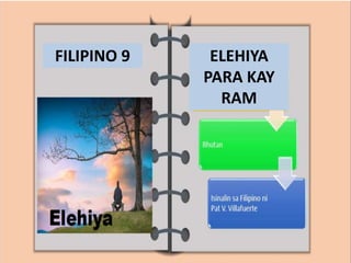 FILIPINO 9 ELEHIYA
PARA KAY
RAM
 