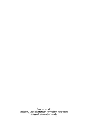 Elaborado pelo
Medeiros, Lisboa & Horbach Advogados Associados
www.mlhadvogados.com.br
 
