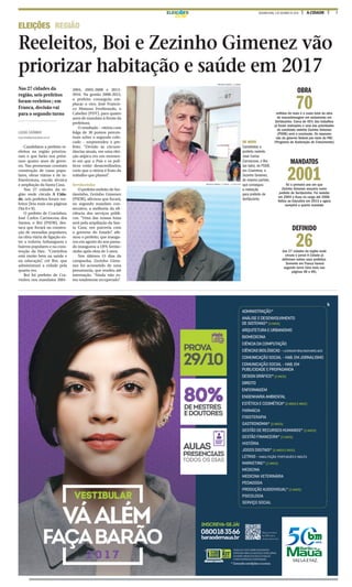 7A CIDADESEGUNDA-FEIRA, 3 DE OUTUBRO DE 2016ELEIÇ ES
Reeleitos, Boi e Zezinho Gimenez vão
priorizar habitação e saúde em 2017
ELEIÇÕES REGIÃO
LUCAS CATANHO
lucas.silva@jornalacidade.com.br
Candidatos a prefeito re-
eleitos na região prioriza-
ram o que farão nos próxi-
mos quatro anos de gover-
no. Nas promessas constam
construção de casas popu-
lares, obras viárias e de in-
fraestrutura, escola técnica
e ampliação da Santa Casa.
Nas 27 cidades da re-
gião onde circula A Cida-
de, seis prefeitos foram ree-
leitos (leia mais nas páginas
Dia 8 e 9).
O prefeito de Cravinhos,
José Carlos Carrascosa dos
Santos, o Boi (PSDB), des-
taca que focará na constru-
ção de moradias populares,
na obra viária de ligação en-
tre a rodovia Anhanguera e
bairros populares e na cons-
trução da Etec. “Cravinhos
está muito bem na saúde e
na educação”, crê Boi, que
administrará a cidade pela
quarta vez.
Boi foi prefeito de Cra-
vinhos nos mandatos 2001-
2004, 2005-2008 e 2013-
2016. Na gestão 2008-2012,
o prefeito conseguiu em-
placar o vice, José Francis-
co Matasso Ferdinando, o
Cabelim (PDT), para quatro
anos de mandato à frente da
prefeitura.
O resultado – vitória com
folga de 30 pontos percen-
tuais sobre o segundo colo-
cado – surpreendeu o pre-
feito. “Devido às circuns-
tâncias atuais, em uma elei-
ção atípica em um momen-
to em que o País e os polí-
ticos estão desacreditados,
creio que a vitória é fruto do
trabalho que plantei”.
Sertãozinho
O prefeito reeleito de Ser-
tãozinho, Zezinho Gimenez
(PSDB), afirmou que focará,
no segundo mandato con-
secutivo, a melhoria da efi-
ciência dos serviços públi-
cos. “Uma das nossas lutas
será pela ampliação da San-
ta Casa, em parceria com
o governo do Estado”, afir-
mou o prefeito, que inaugu-
rou em agosto do ano passa-
do inaugurou a UPA Sertão-
zinho após obra de 5 anos.
Nos últimos 15 dias da
campanha, Zezinho Gime-
nez foi acometido de uma
pneumonia, que rendeu até
internação. “Ainda não es-
tou totalmente recuperado”.
MATHEUS URENHA / A CIDADE
MATHEUS URENHA / A CIDADE - 27.SET.2016
Nas 27 cidades da
região, seis prefeitos
foram reeleitos ; em
Franca, decisão vai
para o segundo turno
OBRA
70milhões de reais é o custo total da obra
de macrodrenagem em andamento em
Sertãozinho. Cerca de 45% dos trabalhos
já foram realizados e uma das prioridades
do candidato reeleito Zezinho Gimenez
(PSDB) será a conclusão. Os repasses
são do governo federal por meio do PAC
(Programa de Aceleração do Crescimento)
MANDATOS
2001foi o primeiro ano em que
Zezinho Gimenez assumiu como
prefeito de Sertãozinho. Foi reeleito
em 2004 e ficou no cargo até 2008.
Voltou ao Executivo em 2013 e agora
cumprirá a quarto mandato
DEFINIDO
26das 27 cidades da região onde
circula o jornal A Cidade já
definiram ontem seus prefeitos.
Somente em Franca haverá
segundo turno (leia mais nas
páginas A8 e A9).
DE NOVO
Candidatos a
prefeito reeleito
José Carlos
Carrascosa, o Boi
(ao lado), do PSDB,
em Cravinhos; e
Zezinho Gimenez,
do mesmo partido,
que conseguiu
a reeleição
para prefeito de
Sertãozinho
 