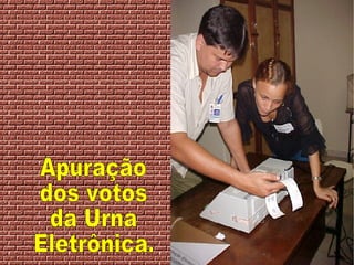 Apuração dos votos da Urna  Eletrônica. 