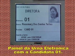 Painel da Urna Eletrônica com a Candidata 01. 