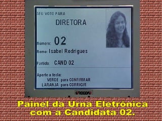 Painel da Urna Eletrônica com a Candidata 02. 