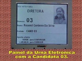 Painel da Urna Eletrônica com a Candidata 03. 