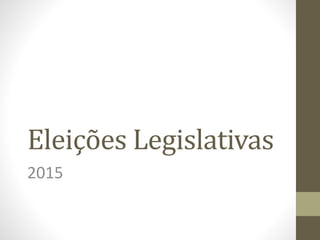 Eleições Legislativas
2015
 