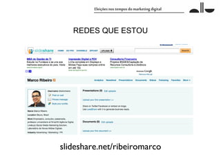 REDES QUE ESTOU




slideshare.net/ribeiromarco
 
