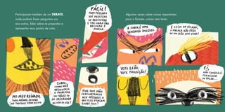 Participaram também de um DEBATE,
onde podiam fazer perguntas uns
aos outros, falar sobre as propostas e
apresentar seus pontos de vista.
Algumas vezes sobre coisas importantes
para a floresta, outras nem tanto.
 