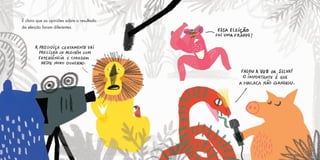 É claro que as opiniões sobre o resultado
da eleição foram diferentes.
 