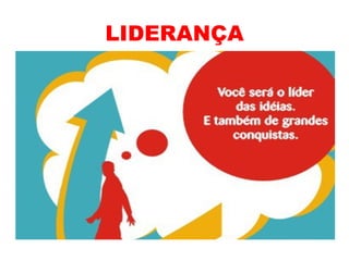 LIDERANÇA
 