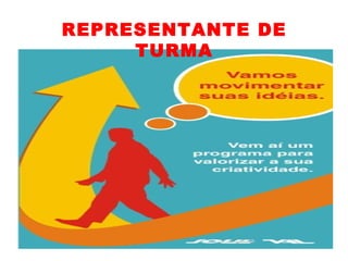 REPRESENTANTE DE
     TURMA
 