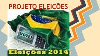PROJETO ELEIÇÕES 
 