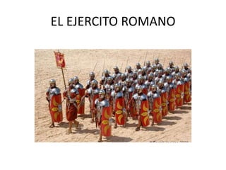 EL EJERCITO ROMANO

 