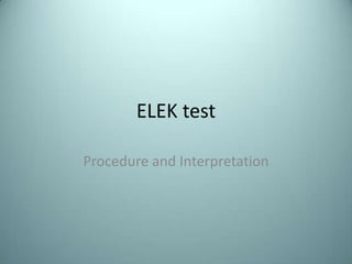 ELEK test Procedure and Interpretation 
