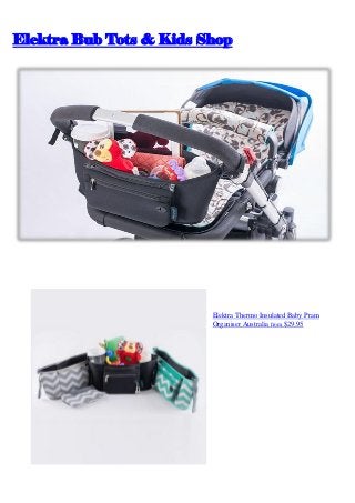 Elektra Bub Tots & Kids Shop
Elektra Thermo Insulated Baby Pram
Organiser Australia from $29.95
 