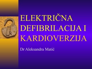ELEKTRIČNA
DEFIBRILACIJA I
KARDIOVERZIJA
Dr Aleksandra Matić
 