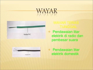 WAYAR TERAS  TUNGGAL Pendawaian litar elektrik di radio dan pembesar suara Pendawaian litar elektrik domestik 