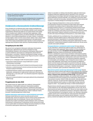 Jednym ze sposobów na redukcję emisji dwutlenku węgla jest modernizacja
     •	Niemal 25% globalnej emisji gazów cieplarnianych pochodzi z sektora       istniejących elektrowni węglowych poprzez wdrażanie w nich czystszych
       energii elektrycznej i cieplnej11.                                        i efektywniejszych technologii, takich jak technologie kogeneracji, odsiarczania
                                                                                 gazów spalinowych i kontroli emisji NOx, oraz możliwości oczyszczania. Nowe
     •	W Stanach Zjednoczonych integracja inteligentnej sieci energetycznej
                                                                                 instalacje, nawet jeśli nie korzystają z odnawialnych źródeł energii, powinny być
       ma wg prognoz powodować redukcję emisji o 12–18% rocznie12.
                                                                                 wyposażone w bardziej ekologiczne technologie wytwarzania.
                                                                                 W ciągu następnego dziesięciolecia w miarę wzrostu możliwości
                                                                                 przechowywania energii firmy energetyczne będą mogły wykorzystywać
 Zwiększenie zrównoważenia środowiskowego                                        te możliwości do produkcji energii na maksymalnym poziomie, na jaki
                                                                                 pozwalają instalacje wytwórcze, i przechowywać niewykorzystaną energię
 Firmy energetyczne są traktowane jako swego rodzaju przedsiębiorstwa            do późniejszego użytku. Pozwoli to zwiększyć efektywność wytwarzania
 modelowe, oczekuje się więc od nich dobrego przykładu na polu świadomości       energii oraz zmniejszyć straty podczas jej przesyłu, co z kolei ograniczy emisję
 środowiskowej. Administracje publiczne oraz społeczeństwo wciąż żądają          gazów cieplarnianych. Większe możliwości przechowywania są tak ważne,
 od firm energetycznych redukcji ich własnego śladu węglowego, a także           że wiele osób uważa technologie przechowywania za „nowe źródło energii”.
 udzielania w tym względzie pomocy ich własnym klientom. W nadchodzącej
 dekadzie te naciski będę prawdopodobnie się nasilać. Dbałość o środowisko       Ponadto, podobnie jak inne przedsiębiorstwa, firmy energetyczne mogą
 wymaga wglądu w dane na temat zużycia energii i wpływu zmian, elastyczności     zmniejszyć swój ślad węglowy poprzez modernizację własnych centrów
 we wprowadzaniu zmian i zazwyczaj automatyzacji w celu podtrzymania             przetwarzania danych i wyposażenie ich w bardziej energooszczędną
 zmian. Klienci będą prawdopodobnie żądać raportów na temat postępów, choć       infrastrukturę informatyczną. Redukcja emisji gazów cieplarnianych nie może
 wykazują mało entuzjazmu wobec płacenia za bardziej ekologiczną energię.        rywalizować z modernizacją istniejących instalacji wytwórczych, ale jest ważna
                                                                                 i pozwala zaoszczędzić pieniądze.
 Perspektywy do roku 2020                                                        Pomaganie klientom w zmniejszeniu zużycia energii: W miarę zbliżania
 Aby sprostać tym wymaganiom dotyczącym większego zrównoważenia                  się roku 2020 klienci i administracje publiczne będą coraz usilniej dążyć do
 ekologicznego, najbardziej liczące się firmy energetyczne mogą                  redukcji swojego śladu węglowego i będą oczekiwać, że firmy energetyczne
 zintensyfikować działania w celu zmniejszenia emisji gazów cieplarnianych       im w tym pomogą. W punkcie Zarządzanie zmienną dynamiką potrzeb
 w wyniku działalności operacyjnej oraz udostępniania różnym klientom            klientów niniejszego artykułu przeanalizowano sposoby pomagania
 (komercyjnym, z przemysłu i z obiektów mieszkalnych) strategii i narzędzi       klientom w zmniejszeniu zużycia energii w kontekście zrównoważenia podaży
 umożliwiających zmniejszenie zużycia energii. Mogą też korzystać w większym     z popytem. Kolejnym pozytywnym aspektem zwiększania możliwości klientów
 stopniu z odnawialnych źródeł energii.                                          poprzez edukację, udostępnianie im większej ilości użytecznych informacji oraz
                                                                                 informacji typu „co się stanie, jeśli” oraz wdrażanie programów reagowania
 Możliwe są m.in. następujące środki sterowania popytem i podażą:                po stronie popytu, jest wynikające z tego zmniejszenie zużycia energii, a tym
 •	wyposażanie modernizowanych i nowych elektrowni w czystsze                    samym śladu węglowego. Generowanie znacznie bardziej szczegółowych
   i efektywniejsze technologie;                                                 danych na temat zużycia energii, zarówno na poziomie licznika, jak i poniżej
                                                                                 (na poziomie poszczególnych urządzeń) ma kluczowe znaczenie dla udzielania
 •	wdrażanie większej liczby lepszych instalacji do przechowywania energii;
                                                                                 różnym klientom (komercyjnym, z przemysłu i z obiektów mieszkalnych)
 •	wdrażanie w modernizowanych centrach przetwarzania danych bardziej            pomocy w określeniu, gdzie i jak dokonać modernizacji czy zmian.
   energooszczędnych technologii;
                                                                                 Włączenie do systemu wytwórczego odnawialnych źródeł energii: Kwestie
 •	umożliwianie klientom redukcji zużycia energii poprzez ich odpowiednie
                                                                                 włączenia do systemu wytwórczego większej liczby przyjaznych dla środowiska
   edukowanie, udostępnianie im większej ilości użytecznych informacji oraz
                                                                                 źródeł energii omówiono wcześniej w punktach Zapewnianie bezpieczeństwa
   informacji typu „co się stanie, jeśli” oraz wdrażanie programów reagowania
                                                                                 dostaw i Ponowna ocena różnorodnych źródeł energii, traktując je jako
   po stronie popytu;
                                                                                 czynnik umożliwiający zwiększenie podaży. Jest to jednak także ważny sposób
 •	włączenie do własnej działalności operacyjnej większej liczby odnawialnych    na zmniejszenie przez firmy energetyczne ich emisji gazów cieplarnianych.
   źródeł energii.                                                               Przyczyna jest oczywista: niektóre źródła alternatywne, takie jak elektrownie
                                                                                 wiatrowe i słoneczne, nie generują śladu węglowego. Agencja EIA (Energy
 Przygotowania do roku 2020                                                      Information Administration) szacuje, że w wielu krajach energia słoneczna
                                                                                 osiągnie do 2020 r. ceny podobne jak energia ze źródeł nieodnawialnych13.
 Aby uzyskać liczące się i spójne wyniki oraz zwiększyć zrównoważenie
 środowiskowe, trzeba będzie zastosować zrównoważone podejście                   Długoterminowe wskaźniki upowszechnienia energii ze źródeł odnawialnych
 skoncentrowane na redukcji emisji związanej z działalnością operacyjną          w miarę zbliżania sie roku 2020 będą prawdopodobnie znacznie rosły, ale ich
 firmy energetycznych. Zakłady te będą też musiały pomagać swoim klientom        obecny poziom jest bardzo niski (poniżej 1%). Nie jest też znane tempo wzrostu
 w zmniejszeniu zużycia energii elektrycznej, a także w większym stopniu         poziomu nakazowości i subsydiowania inwestycji w odnawialne źródła energii
 korzystać z bardziej ekologicznych źródeł energii.                              ― kluczową kwestią jest tu przystępność cenowa i czas. Wymiana tradycyjnych
                                                                                 zasobów wytwórczych na infrastrukturę do wykorzystywania odnawialnych
 Redukcja emisji gazów cieplarnianych w ramach działalności operacyjnej:
                                                                                 źródeł energii wymaga znacznych odpisów wartości aktywów, z czym bez
 Niedroga energia elektryczna zawsze stanowiła warunek wzrostu
                                                                                 pomocy zewnętrznej mogłoby sobie poradzić niewiele firm energetycznych.
 gospodarczego, zawsze też wywierano znaczne naciski na firmy energetyczne,
 aby zwiększały swoje moce produkcyjne. Znaczna część infrastruktury
 energetycznej w krajach rozwiniętych została zbudowana zanim zrozumiano
 istotę pewnych zrównoważonych środowiskowo technik wytwarzania energii
 czy też zaczęto żądać ich stosowania. Dlatego też branża energetyczna emituje
 do atmosfery więcej gazów cieplarnianych niż jakakolwiek inna.




10
 