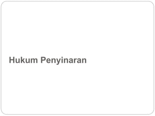 Hukum Penyinaran 
 