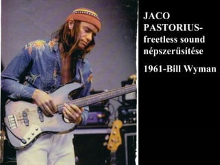 JACO PASTORIUS-freetless sound népszerűsítése 1961-Bill Wyman 
