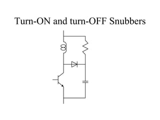 Turn-ON and turn-OFF Snubbers
 