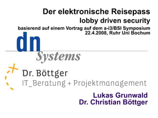 Lukas Grunwald Dr. Christian Böttger ,[object Object],[object Object],[object Object]