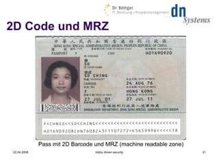 2D Code und MRZ Pass mit 2D Barcode und MRZ (machine readable zone) ‏ 22.04.2008 lobby driven security 