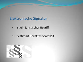 Elektronische SignaturIst ein juristischer Begriff