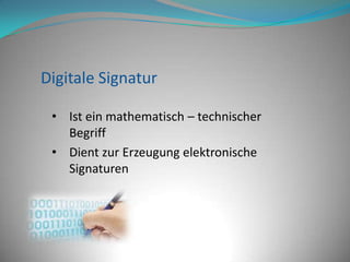 Bestimmt RechtswirksamkeitDigitale SignaturIst ein mathematisch – technischer Begriff