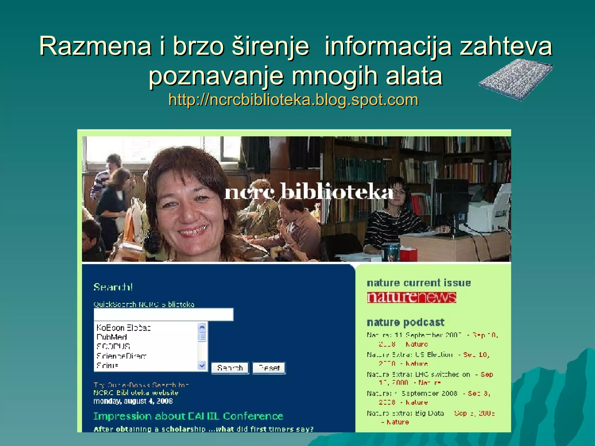 Razmena i brzo širenje  informacija zahteva poznavanje mnogih alata http:// ncrcbiblioteka.blog.spot.com   