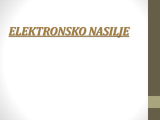 ELEKTRONSKO NASILJE
 