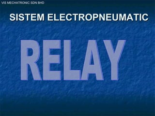 VIS MECHATRONIC SDN BHD
SISTEM ELECTROPNEUMATICSISTEM ELECTROPNEUMATIC
 