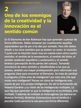 2
Uno de los enemigos
de la creatividad y la
innovación es el
sentido común
 
