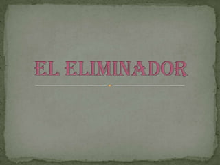 EL ELIMINADOR 