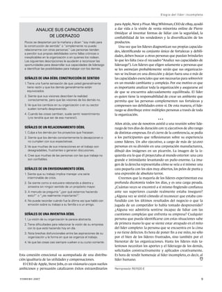 para Apple,Next y Pixar.Meg Whitman,CEO de eBay,ayudó
a dar vida a la visión de venta minorista online de Pierre
Omidyar al inventar formas de lidiar con la seguridad, la
confiabilidad de los vendedores y la diversificación de los
productos.
Una vez que los líderes diagnostican sus propias capacida-
des, identificando su conjunto único de fortalezas y debili-
dades, deben buscar a otras personas que puedan brindarles
lo que les falta (vea el recuadro “Analice sus capacidades de
liderazgo”). Los líderes que eligen solamente a personas que
se les asemejan probablemente verán que sus organizacio-
nes se inclinan en una dirección y dejan fuera una o más de
las capacidades esenciales que son necesarias para sobrevivir
en un mundo cambiante y complejo. Por ese motivo es que
es importante analizar toda la organización y asegurarse así
de que se encuentra adecuadamente equilibrada. El líder
es quien tiene la responsabilidad de crear un ambiente que
permita que las personas complementen sus fortalezas y
compensen sus debilidades entre sí. De esta manera, el lide-
razgo se distribuye entre múltiples personas a través de toda
la organización.
• • •
Años atrás, uno de nosotros asistió a una reunión sobre lide-
razgo de tres días de duración con 15 ejecutivos de alto rango
de distintas empresas. En el cierre de la conferencia, se pedía
a los participantes que reflexionaran sobre su experiencia
como líderes. Un alto ejecutivo, a cargo de más de 50.000
personas en su división en una corporación manufacturera,
dibujó dos imágenes en un pizarrón. La imagen de la iz-
quierda era lo que él proyectaba al mundo exterior: una cara
grande e intimidante levantando un puño enorme. La ima-
gen de la derecha representaba cómo se veía a sí mismo: una
cara pequeña con los ojos muy abiertos, los pelos de punta y
una expresión de absoluto terror.
Creemos que la mayoría de los líderes experimentan esa
profunda dicotomía todos los días, y es una carga pesada.
¿Cuántas veces se encontró a sí mismo fingiendo confianza
ante sus superiores cuando realmente estaba inseguro?
¿Alguna vez se sintió cómodo al reconocer que estaba con-
fundido con los últimos resultados del negocio o que la
jugada de un competidor lo había tomado desprevenido?
¿Alguna vez admitiría sentirse incapaz de lidiar con las
cuestiones complejas que enfrenta su empresa? Cualquier
persona que pueda identificarse con estas situaciones sabe
de primera mano lo que se siente estar atrapado en el mito
del líder completo: la persona que se encuentra en la cima
y no tiene defectos. Es hora de poner fin a ese mito, no sólo
por el bien de los líderes frustrados, sino también por el
bienestar de las organizaciones. Hasta los líderes más ta-
lentosos necesitan los aportes y el liderazgo de los demás,
solicitados constructivamente y aplicados creativamente.
Es hora de rendir homenaje al líder incompleto, es decir, al
líder humano.
Reimpresión R0702E-E
Analice sus capacidades
de liderazgo
Pocos se despiertan por la mañana y dicen “soy malo para
la construcción de sentido” o “simplemente no puedo
relacionarme con otras personas.
” Las personas tienden
a percibir sus propias debilidades como fallas crónicas o
inexplicables en la organización o en quienes los rodean.
Las siguientes descripciones le ayudarán a reconocer las
oportunidades para desarrollar sus capacidades de liderazgo
e identificar las posibilidades para trabajar con los demás.
Señales de una débil construcción de sentido
1.
Tiene una fuerte sensación de que usted generalmente
tiene razón y que los demás generalmente están
equivocados.
2. 
Siente que sus visiones describen la realidad
correctamente, pero que las visiones de los demás no.
3. 
Ve que los cambios en su organización o en su sector
suelen tomarlo desprevenido.
4. 
Cuando las cosas cambian, suele sentir resentimiento
(¡no tendría que ser de esa manera!).
Señales de un relacionamiento débil
1. Culpa a los demás por los proyectos que fracasan.
2. 
Siente que los demás constantemente lo decepcionan o
no cumplen con sus expectativas.
3. 
Ve que muchas de sus interacciones en el trabajo son
desagradables, frustrantes o generan discusiones.
4. 
Cree que muchas de las personas con las que trabaja no
son confiables.
Señales de un envisionamiento débil
1. 
Siente que su trabajo implica manejar una serie
interminable de crisis.
2. 
Se siente como si estuviera rebotando a diestra y
siniestra sin ningún sentido de un propósito mayor.
3. 
A menudo se pregunta “¿por qué estamos haciendo
esto?” o “¿es realmente importante?”
.
4. 
No puede recordar cuándo fue la última vez que habló con
emoción sobre su trabajo a su familia o a un amigo.
Señales de una inventiva débil
1. La visión de su organización le parece abstracta.
2.
Tiene dificultades para relacionar la visión de su empresa
con lo que está haciendo hoy en día.
3. 
Nota brechas disfuncionales entre las aspiraciones de su
organización y la forma en que se organiza el trabajo.
4. 
Ve que las cosas casi siempre vuelven a su curso corriente.
Esta conexión emocional va acompañada de una distribu-
ción igualitaria de las utilidades y compensaciones.
El CEO de Apple, Steve Jobs, es un visionario cuyos sueños
ambiciosos y persuasión catalizaron éxitos extraordinarios
Elogio del líder incompleto
febrero 2007	 9
 